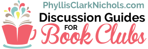 Phyllis Clark Nichols Discussion Guides for Book Clubs